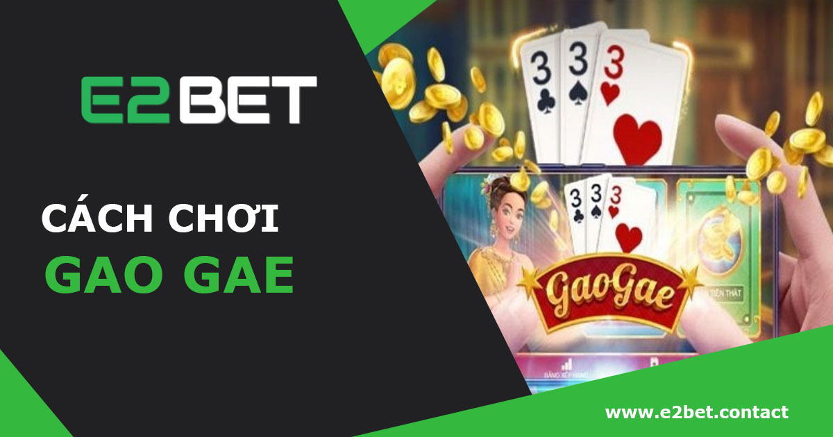 cach-choi-gao-gae-e2bet